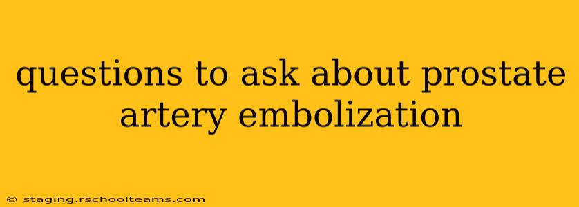 questions to ask about prostate artery embolization
