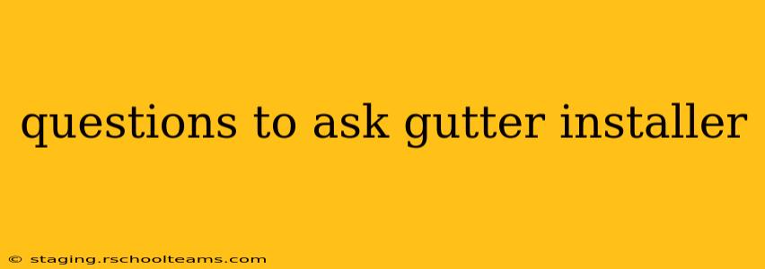 questions to ask gutter installer