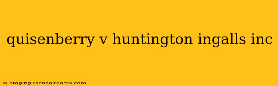 quisenberry v huntington ingalls inc