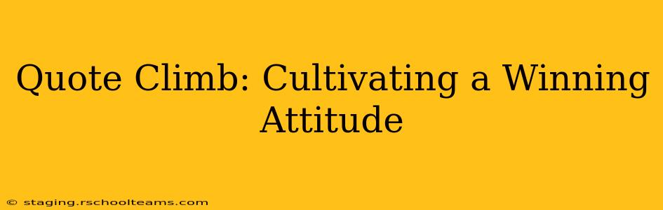 Quote Climb: Cultivating a Winning Attitude