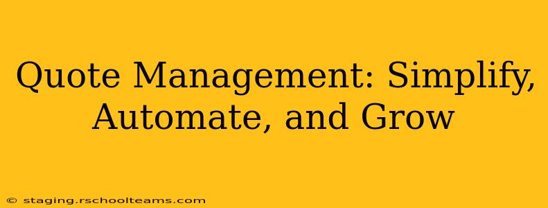 Quote Management: Simplify, Automate, and Grow
