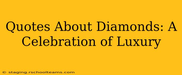 Quotes About Diamonds: A Celebration of Luxury