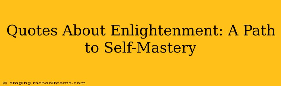 Quotes About Enlightenment: A Path to Self-Mastery