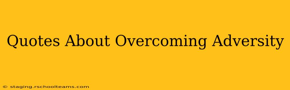 Quotes About Overcoming Adversity