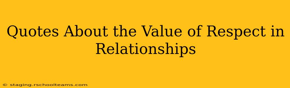 Quotes About the Value of Respect in Relationships