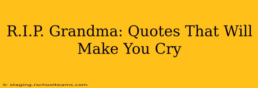 R.I.P. Grandma: Quotes That Will Make You Cry