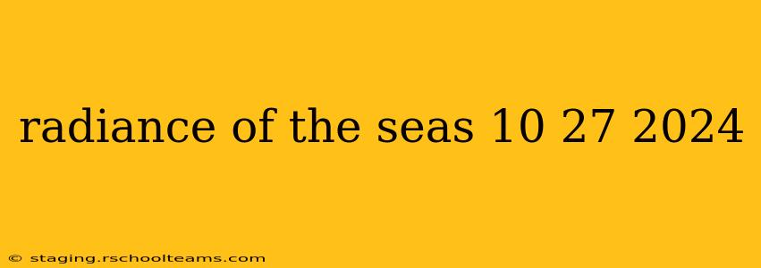 radiance of the seas 10 27 2024