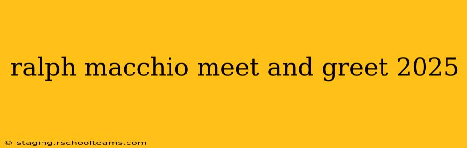 ralph macchio meet and greet 2025