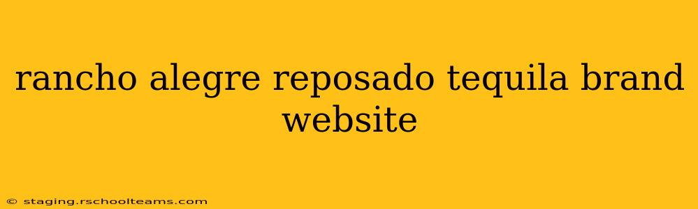 rancho alegre reposado tequila brand website