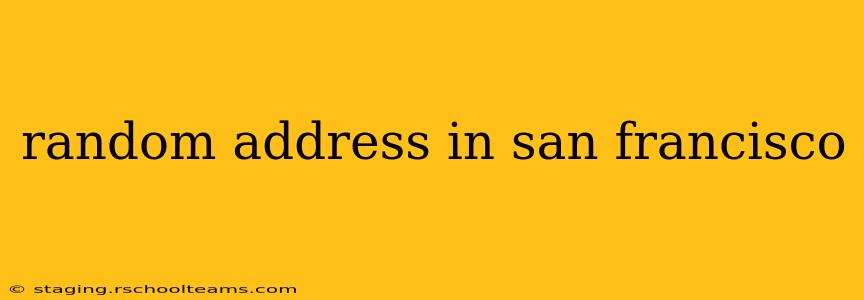 random address in san francisco
