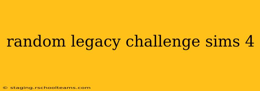 random legacy challenge sims 4