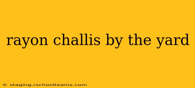 rayon challis by the yard