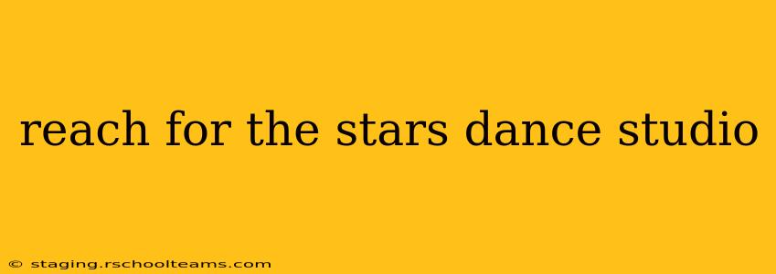 reach for the stars dance studio