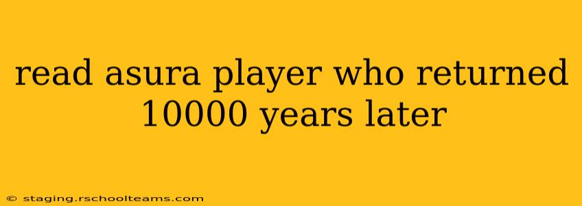 read asura player who returned 10000 years later