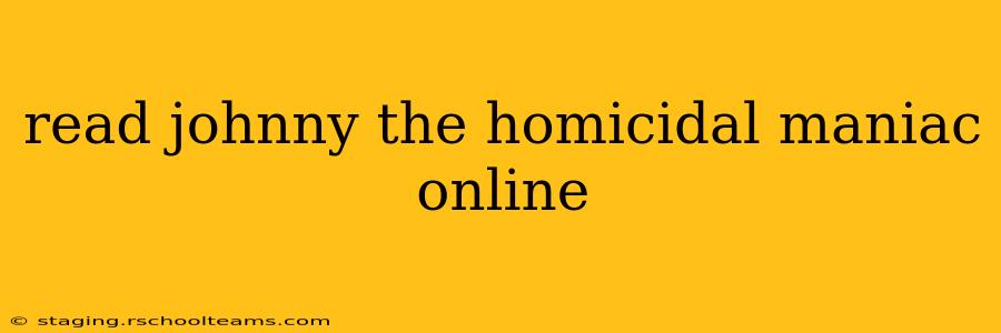 read johnny the homicidal maniac online
