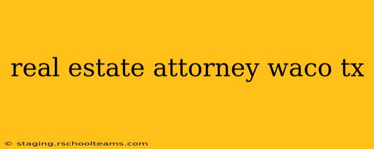 real estate attorney waco tx