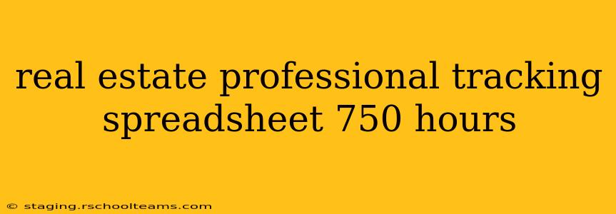 real estate professional tracking spreadsheet 750 hours