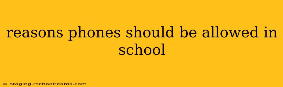 reasons phones should be allowed in school