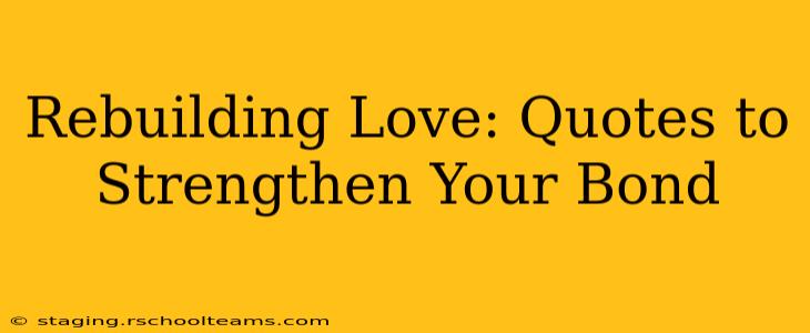 Rebuilding Love: Quotes to Strengthen Your Bond