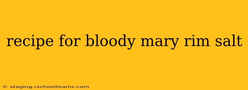 recipe for bloody mary rim salt