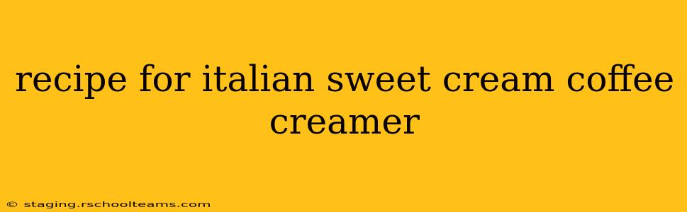 recipe for italian sweet cream coffee creamer