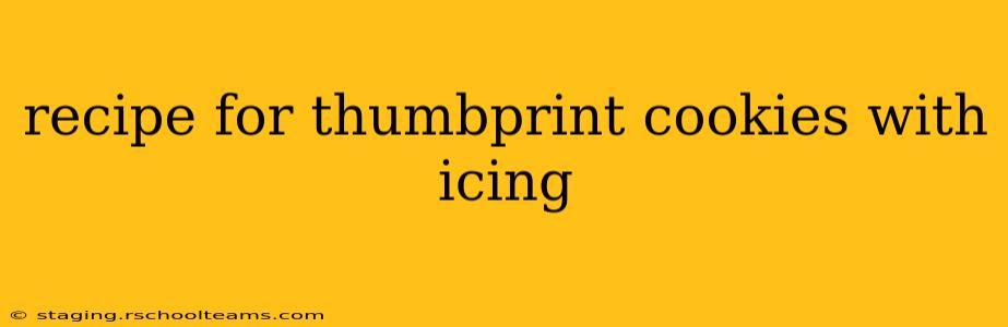 recipe for thumbprint cookies with icing