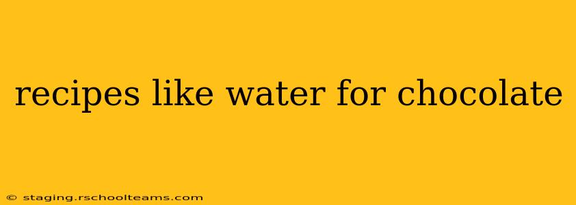 recipes like water for chocolate