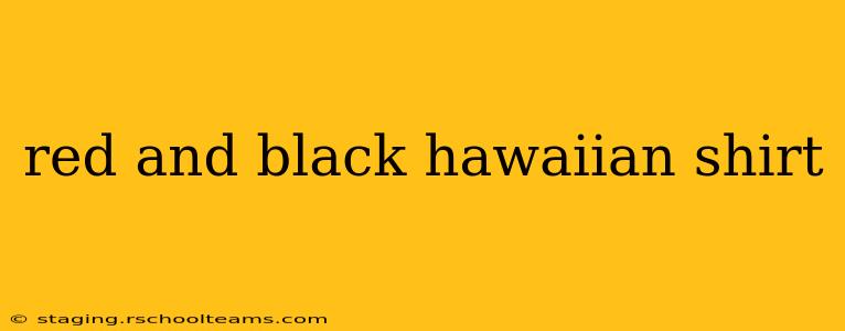 red and black hawaiian shirt