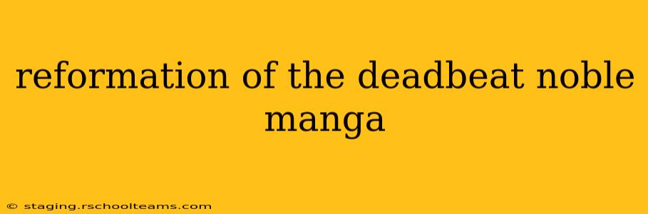 reformation of the deadbeat noble manga