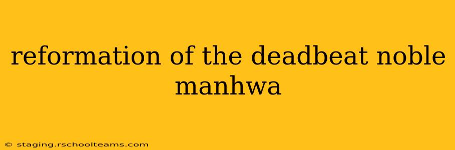 reformation of the deadbeat noble manhwa