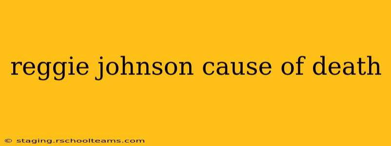 reggie johnson cause of death