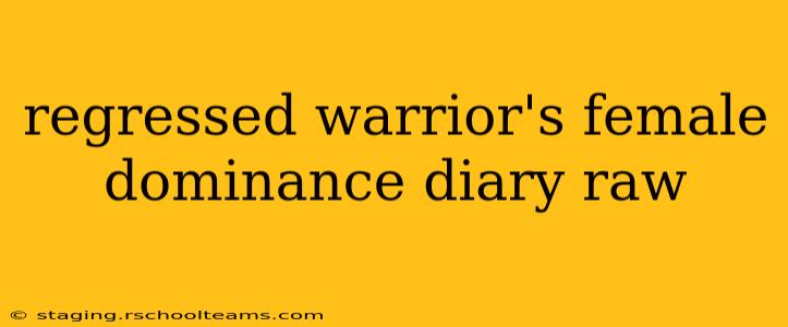 regressed warrior's female dominance diary raw