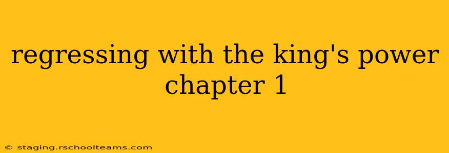 regressing with the king's power chapter 1