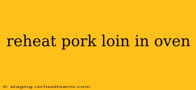 reheat pork loin in oven