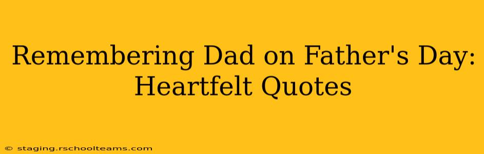 Remembering Dad on Father's Day: Heartfelt Quotes