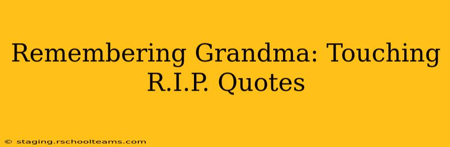 Remembering Grandma: Touching R.I.P. Quotes