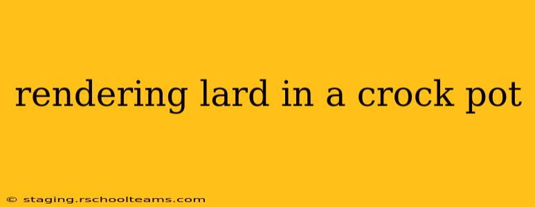 rendering lard in a crock pot