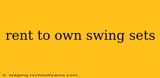 rent to own swing sets