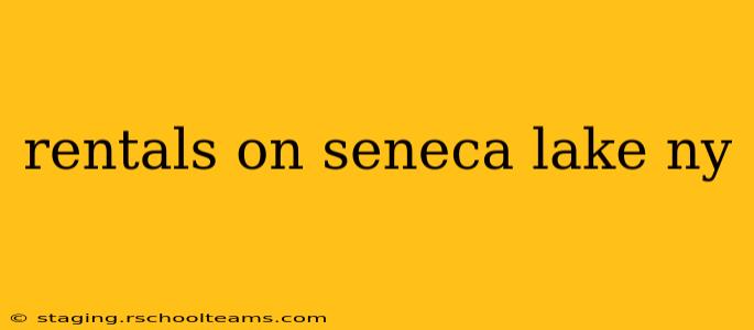 rentals on seneca lake ny