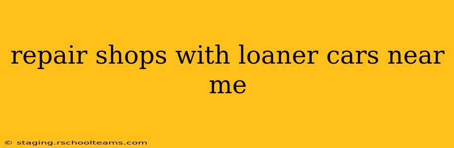 repair shops with loaner cars near me