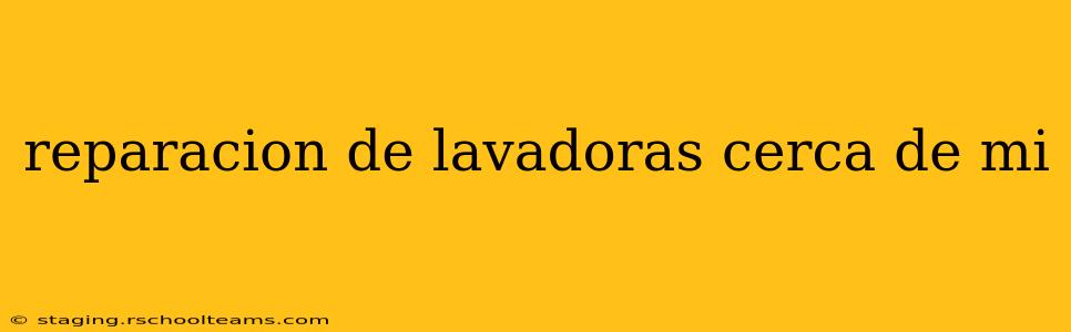 reparacion de lavadoras cerca de mi