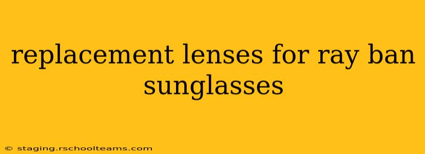 replacement lenses for ray ban sunglasses