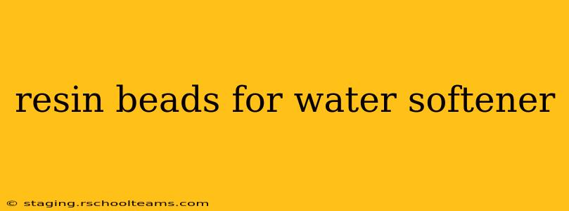 resin beads for water softener