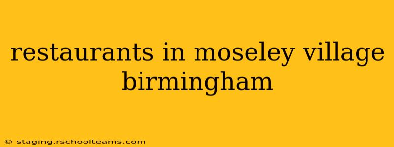 restaurants in moseley village birmingham