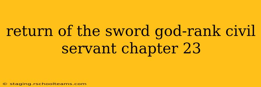 return of the sword god-rank civil servant chapter 23