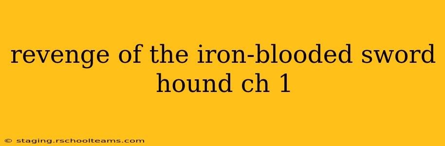 revenge of the iron-blooded sword hound ch 1