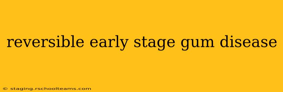 reversible early stage gum disease