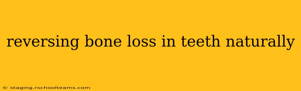 reversing bone loss in teeth naturally