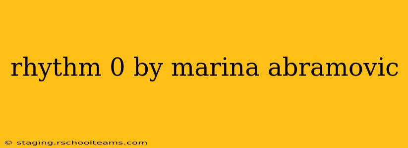 rhythm 0 by marina abramovic