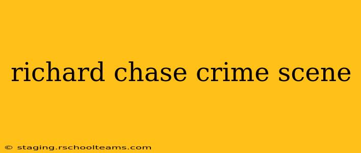 richard chase crime scene